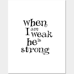 When i am weak he is strong Posters and Art